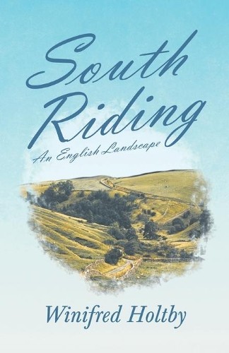 Winifred holtby south riding - winifred,